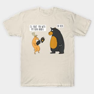 I'll Fight You With My Bear Hands Oh Deer T-Shirt